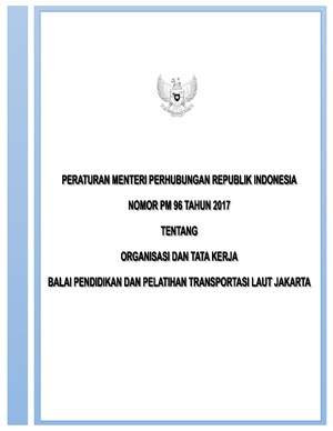 Peraturan Menteri Perhubungan Republik Indonesia Tentang Organisasi dan Tata Kerja Balai Pendidikan dan Pelatihan Trnasportasi Laut Jakarta : PM 96 TAHUN 2017