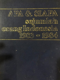 Apa & Siapa Sejumlah Orang Indonesia 1983-1984
