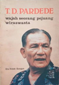 DR. T.D. PARDEDE : Wajah Seorang Pejuang Wiraswasta