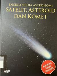 Ensiklopedia Astronomi : Satelit, Asteroid, Dan Komet