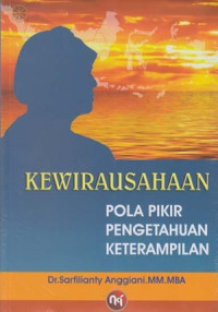 Kewirausahaan : Pola Pikir, Pengetahuan, Keterampilan