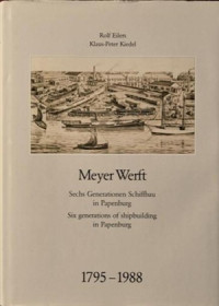 Meyer Werft : Six Generations of Shipbuilding in Papenburg