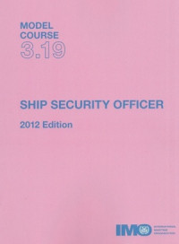 Model Course 3.19 : Ship Security Officer