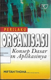 Perilaku Organisasi : Konsep Dasar Dan Aplikasinya