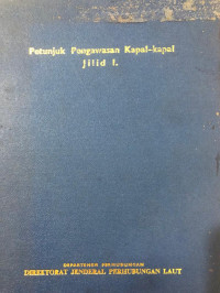 Petunjuk Pengawasan Kapal-Kapal Jilid I.