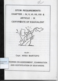 STCW FRequirements Chapter : IV, V, VI, VII, VIII & Article IX Certificate Of Equivalent