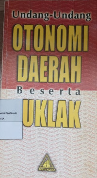 Undang-Undang Otonomi Daerah Beserta Juklak